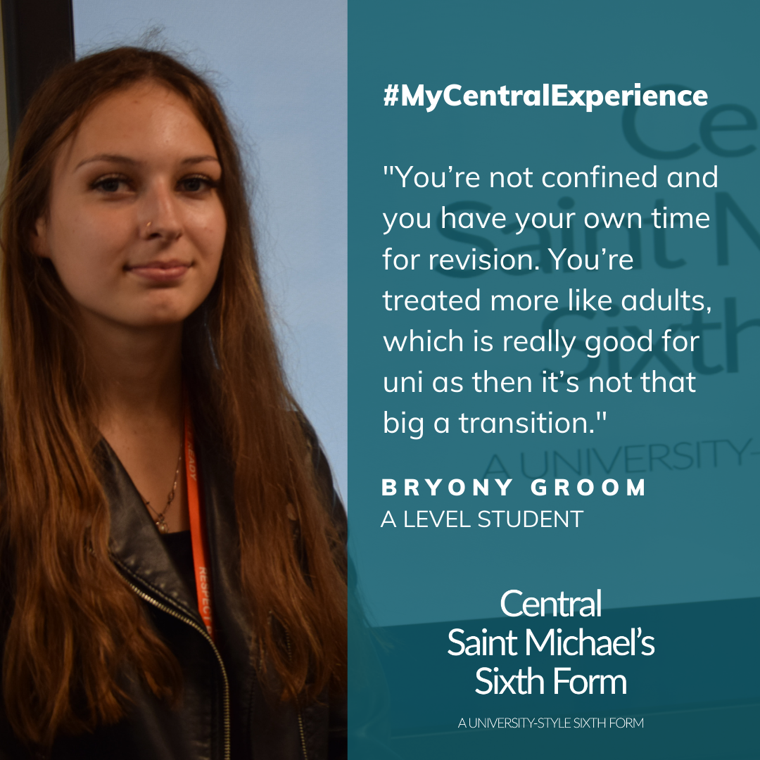 Quote from Bryony Groom saying how she enjoys being treated like an adult at Central Saint Michael's Sixth Form
